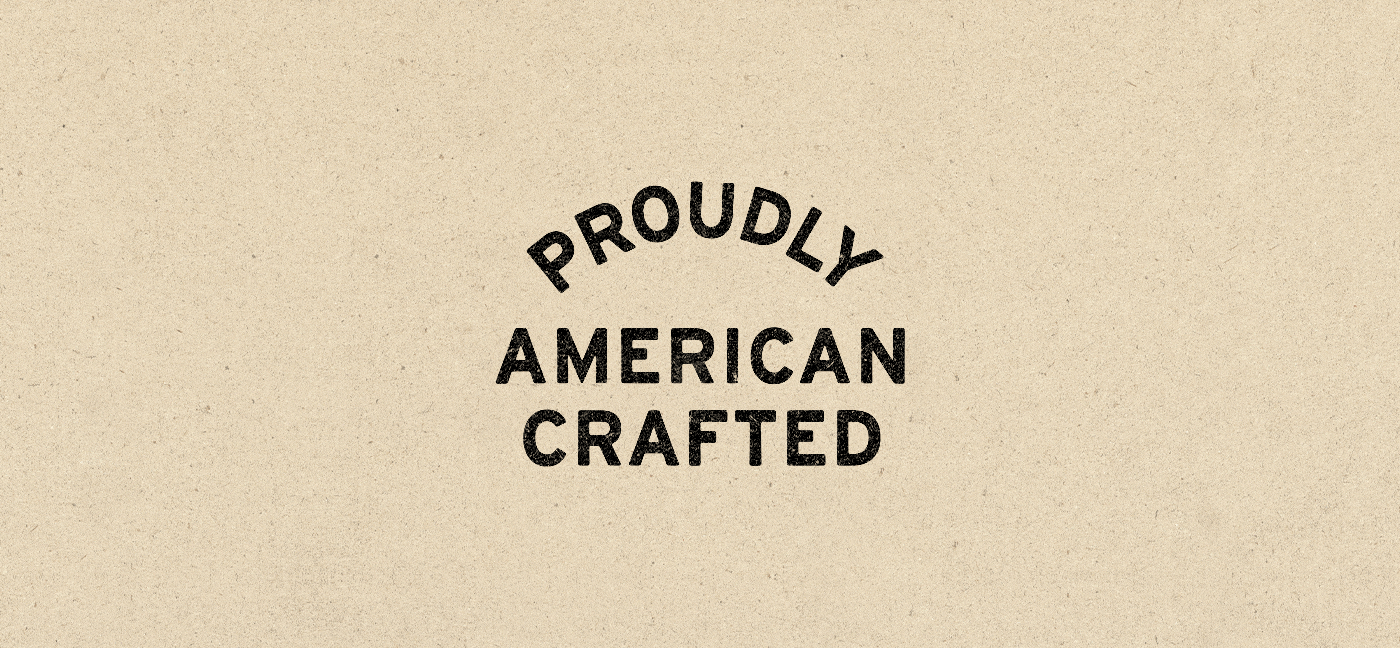 Proudly American Crafted